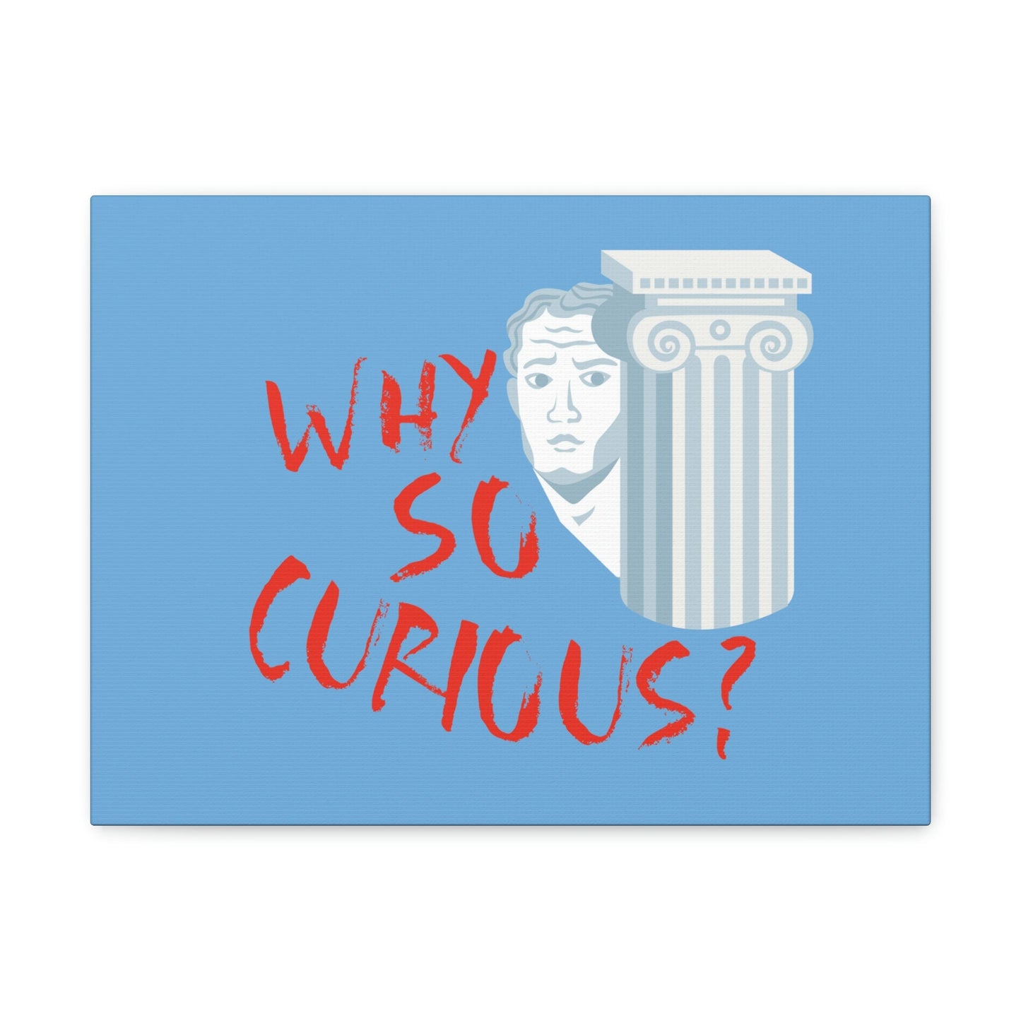 Why So Curious Educational Slogan Aesthetic Classic Art Canvas Gallery Wraps Ichaku [Perfect Gifts Selection]