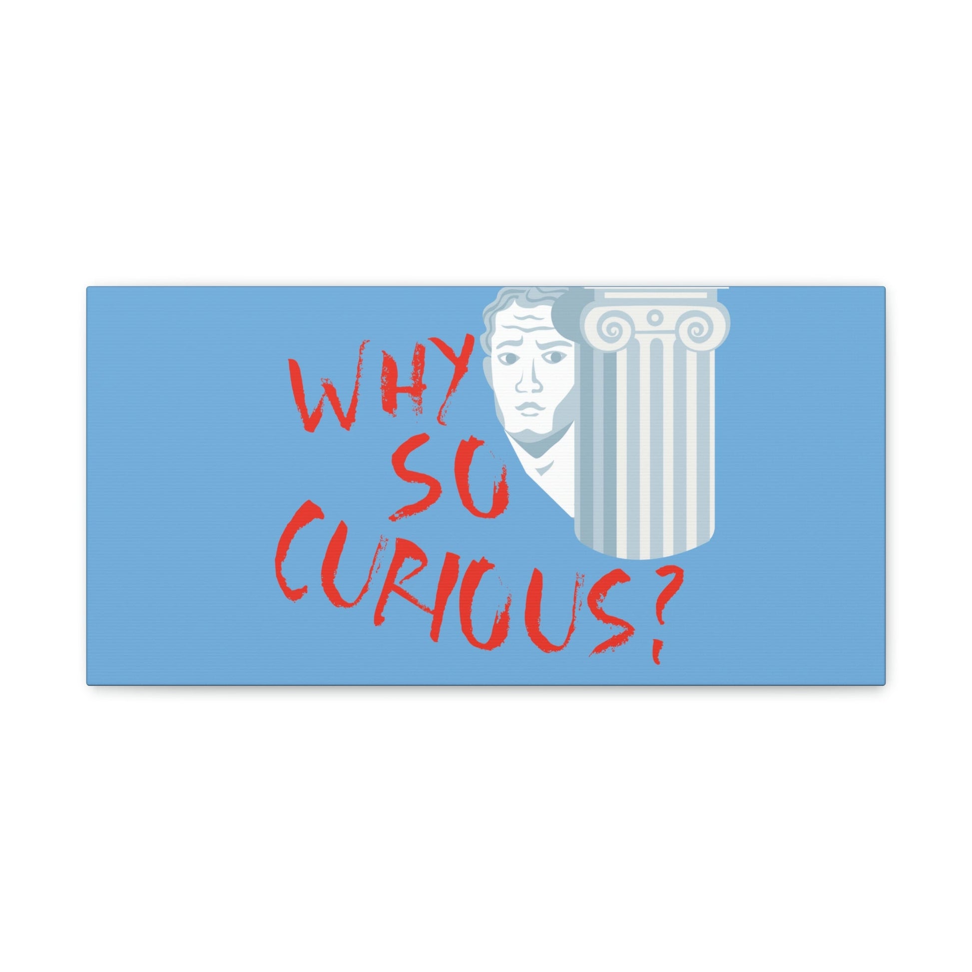 Why So Curious Educational Slogan Aesthetic Classic Art Canvas Gallery Wraps Ichaku [Perfect Gifts Selection]