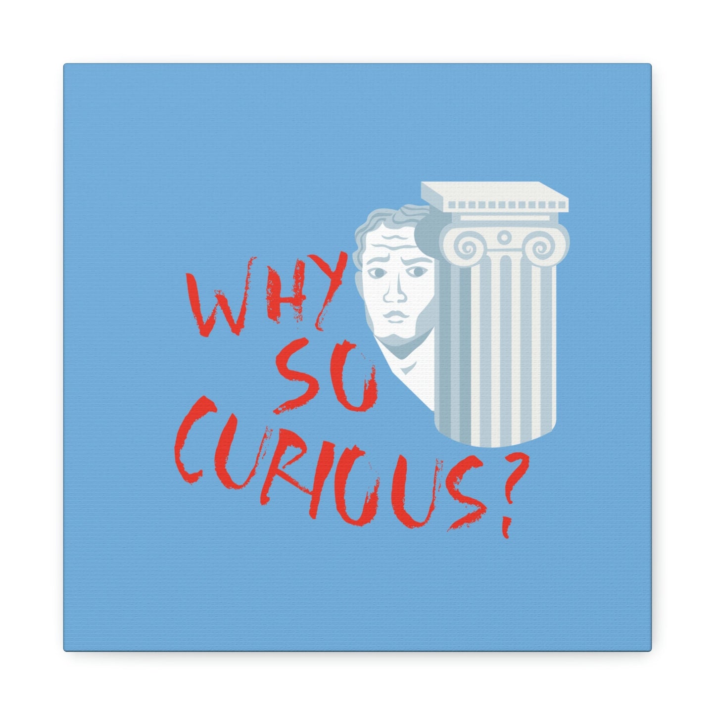 Why So Curious Educational Slogan Aesthetic Classic Art Canvas Gallery Wraps Ichaku [Perfect Gifts Selection]