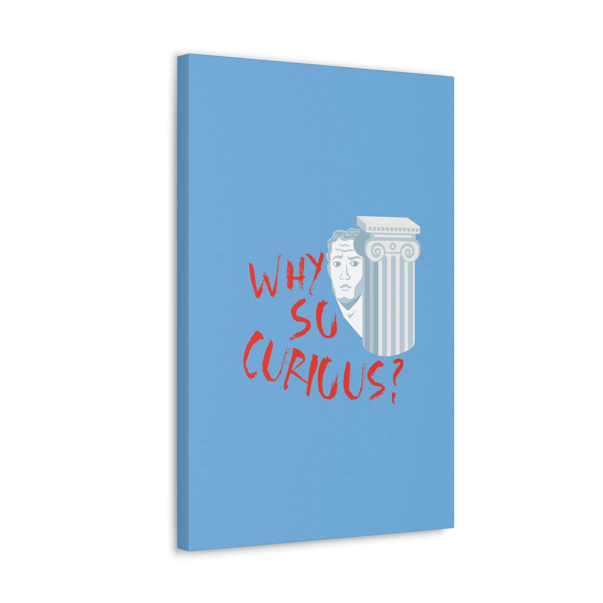 Why So Curious Educational Slogan Aesthetic Classic Art Canvas Gallery Wraps Ichaku [Perfect Gifts Selection]