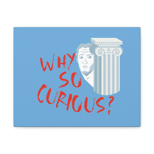 Why So Curious Educational Slogan Aesthetic Classic Art Canvas Gallery Wraps Ichaku [Perfect Gifts Selection]
