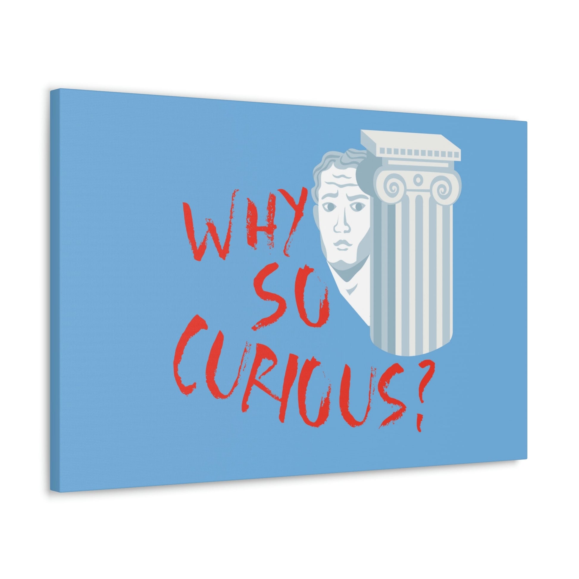 Why So Curious Educational Slogan Aesthetic Classic Art Canvas Gallery Wraps Ichaku [Perfect Gifts Selection]