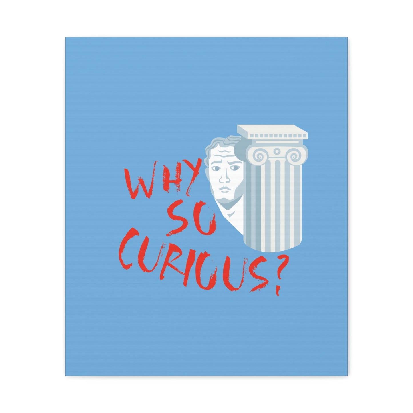 Why So Curious Educational Slogan Aesthetic Classic Art Canvas Gallery Wraps Ichaku [Perfect Gifts Selection]