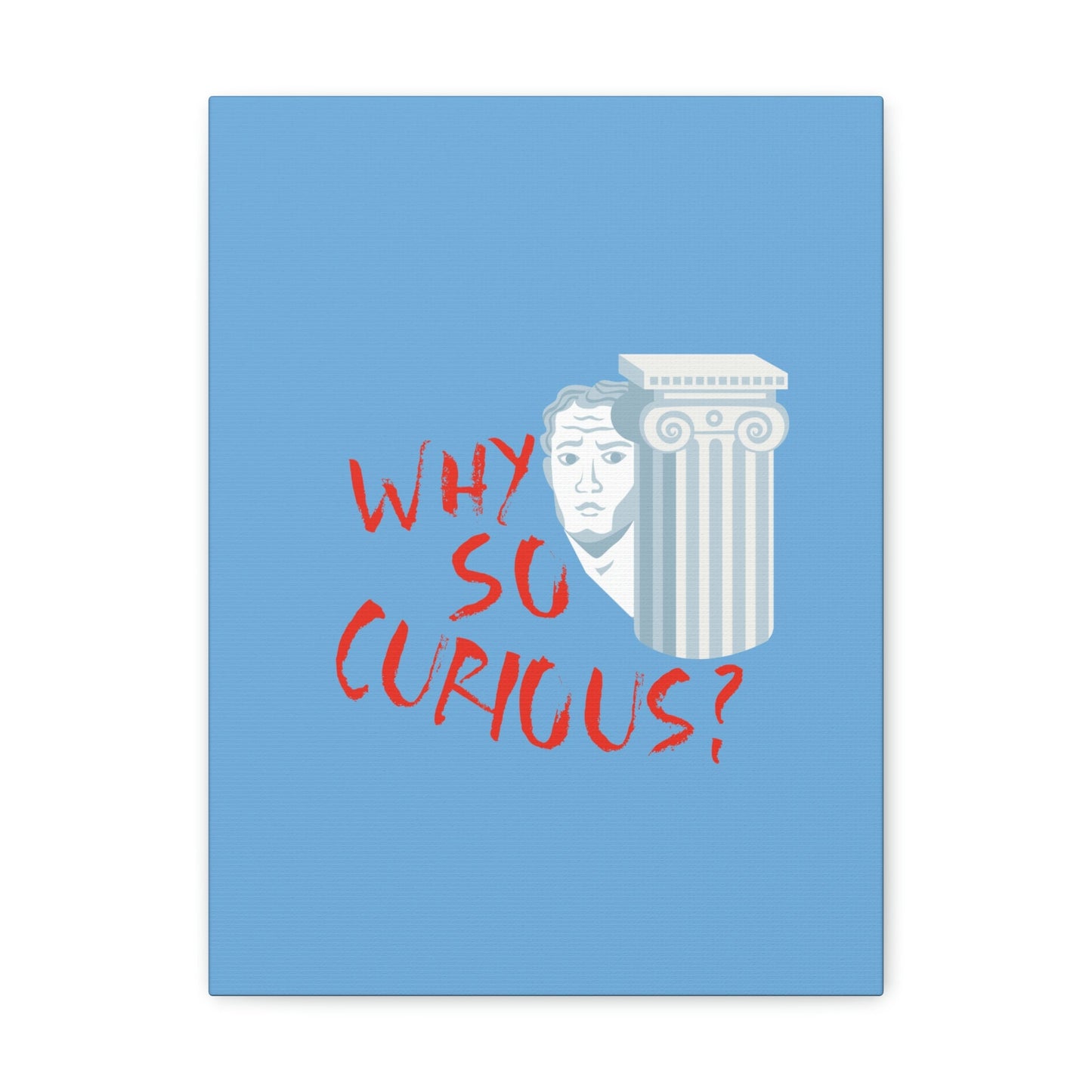 Why So Curious Educational Slogan Aesthetic Classic Art Canvas Gallery Wraps Ichaku [Perfect Gifts Selection]