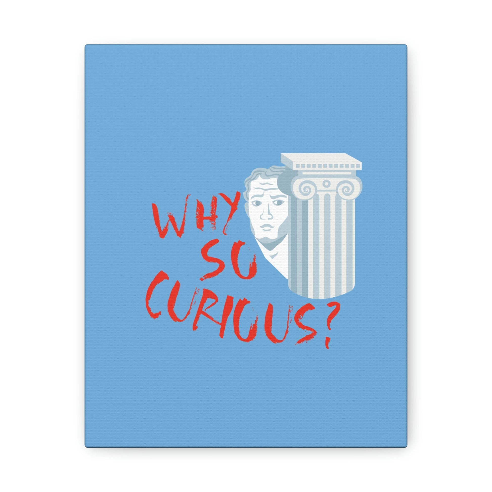 Why So Curious Educational Slogan Aesthetic Classic Art Canvas Gallery Wraps Ichaku [Perfect Gifts Selection]