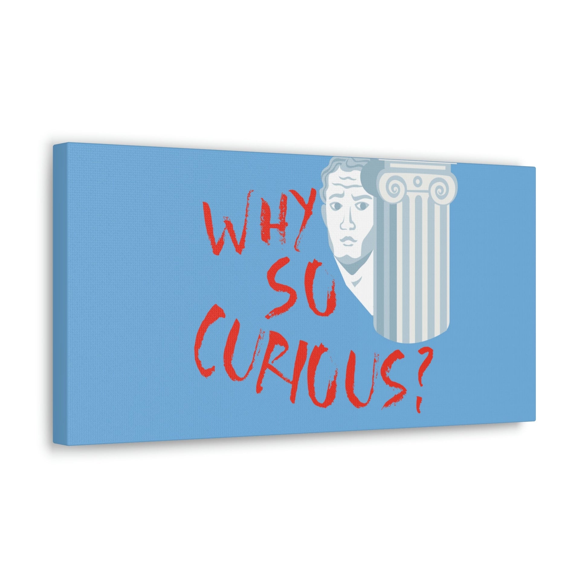 Why So Curious Educational Slogan Aesthetic Classic Art Canvas Gallery Wraps Ichaku [Perfect Gifts Selection]