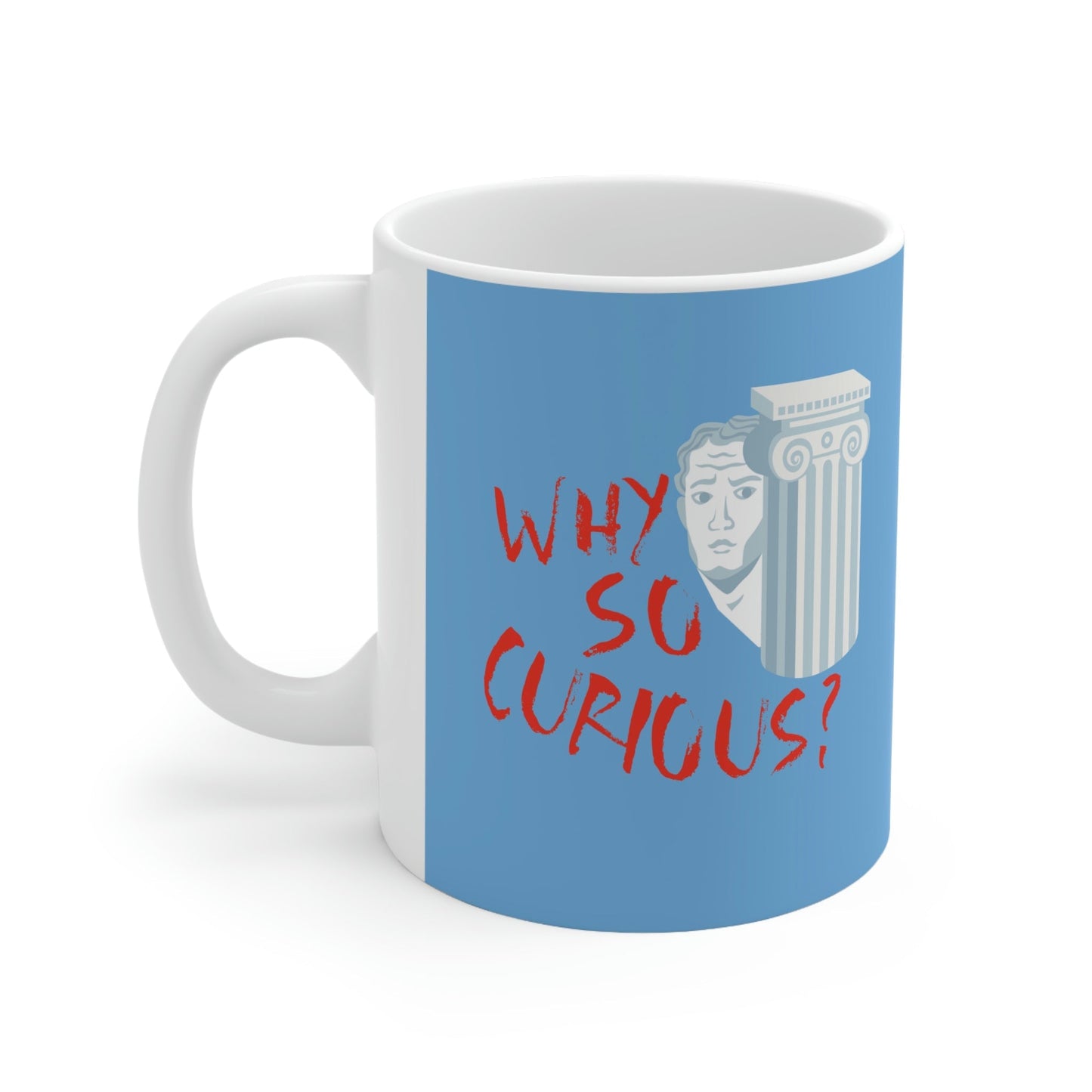 Why So Curious Educational Slogan Art Ceramic Mug 11oz Ichaku [Perfect Gifts Selection]