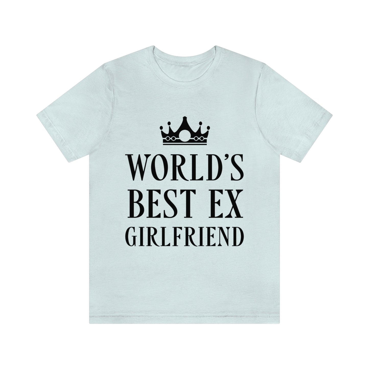 Worlds Best Ex Girlfriend Anti Valentine Day Unisex Jersey Short Sleeve T-Shirt Ichaku [Perfect Gifts Selection]