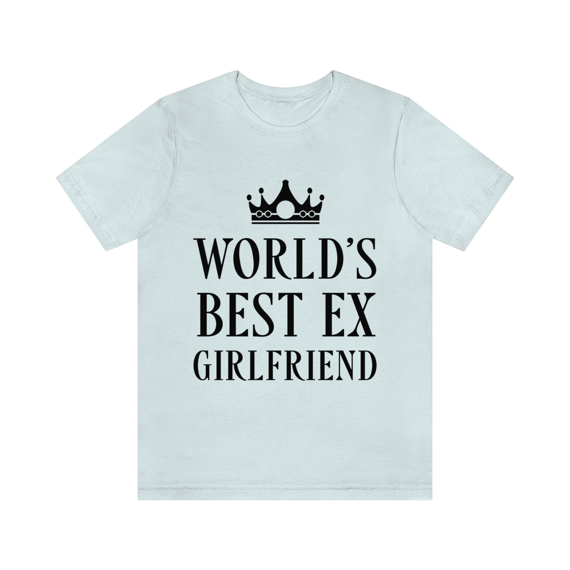 Worlds Best Ex Girlfriend Anti Valentine Day Unisex Jersey Short Sleeve T-Shirt Ichaku [Perfect Gifts Selection]