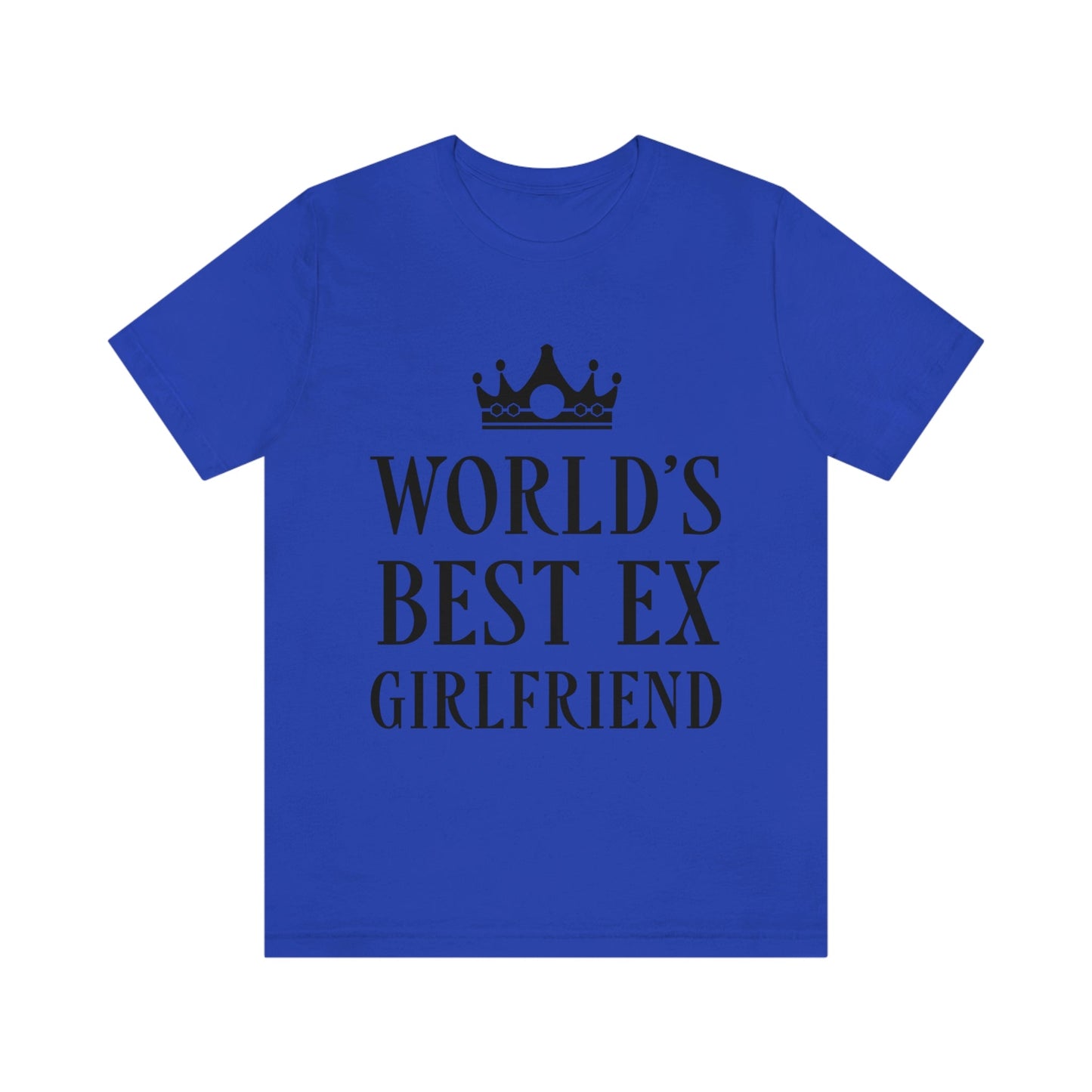 Worlds Best Ex Girlfriend Anti Valentine Day Unisex Jersey Short Sleeve T-Shirt Ichaku [Perfect Gifts Selection]