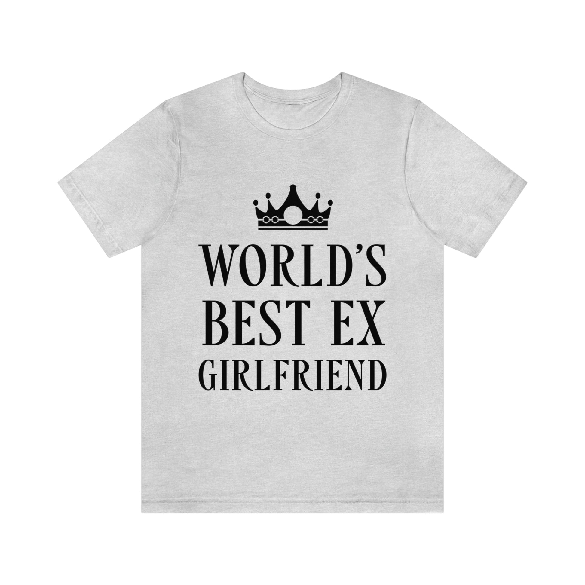 Worlds Best Ex Girlfriend Anti Valentine Day Unisex Jersey Short Sleeve T-Shirt Ichaku [Perfect Gifts Selection]