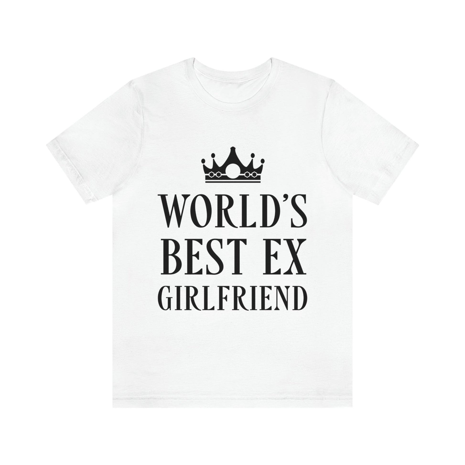 Worlds Best Ex Girlfriend Anti Valentine Day Unisex Jersey Short Sleeve T-Shirt Ichaku [Perfect Gifts Selection]