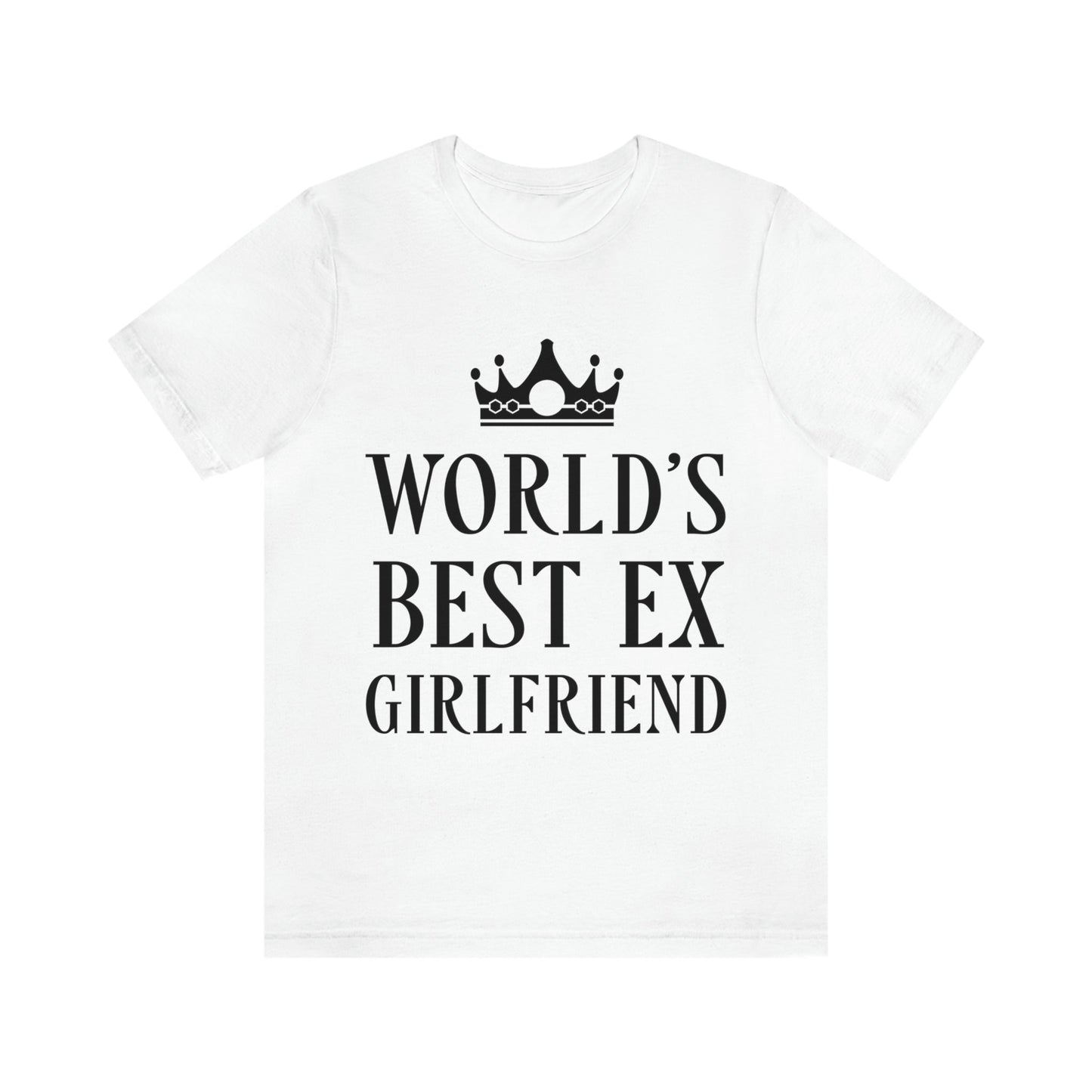 Worlds Best Ex Girlfriend Anti Valentine Day Unisex Jersey Short Sleeve T-Shirt Ichaku [Perfect Gifts Selection]