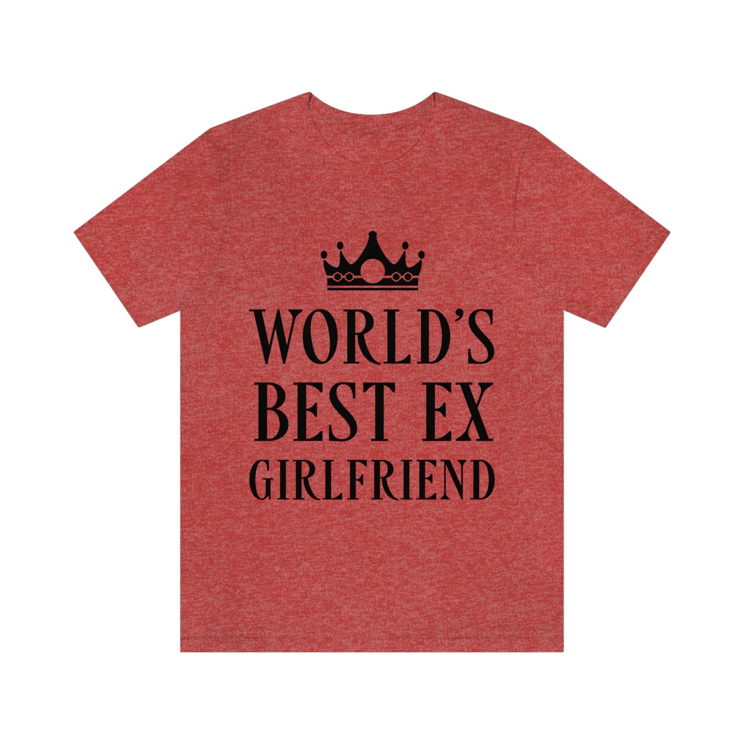 Worlds Best Ex Girlfriend Anti Valentine Day Unisex Jersey Short Sleeve T-Shirt Ichaku [Perfect Gifts Selection]