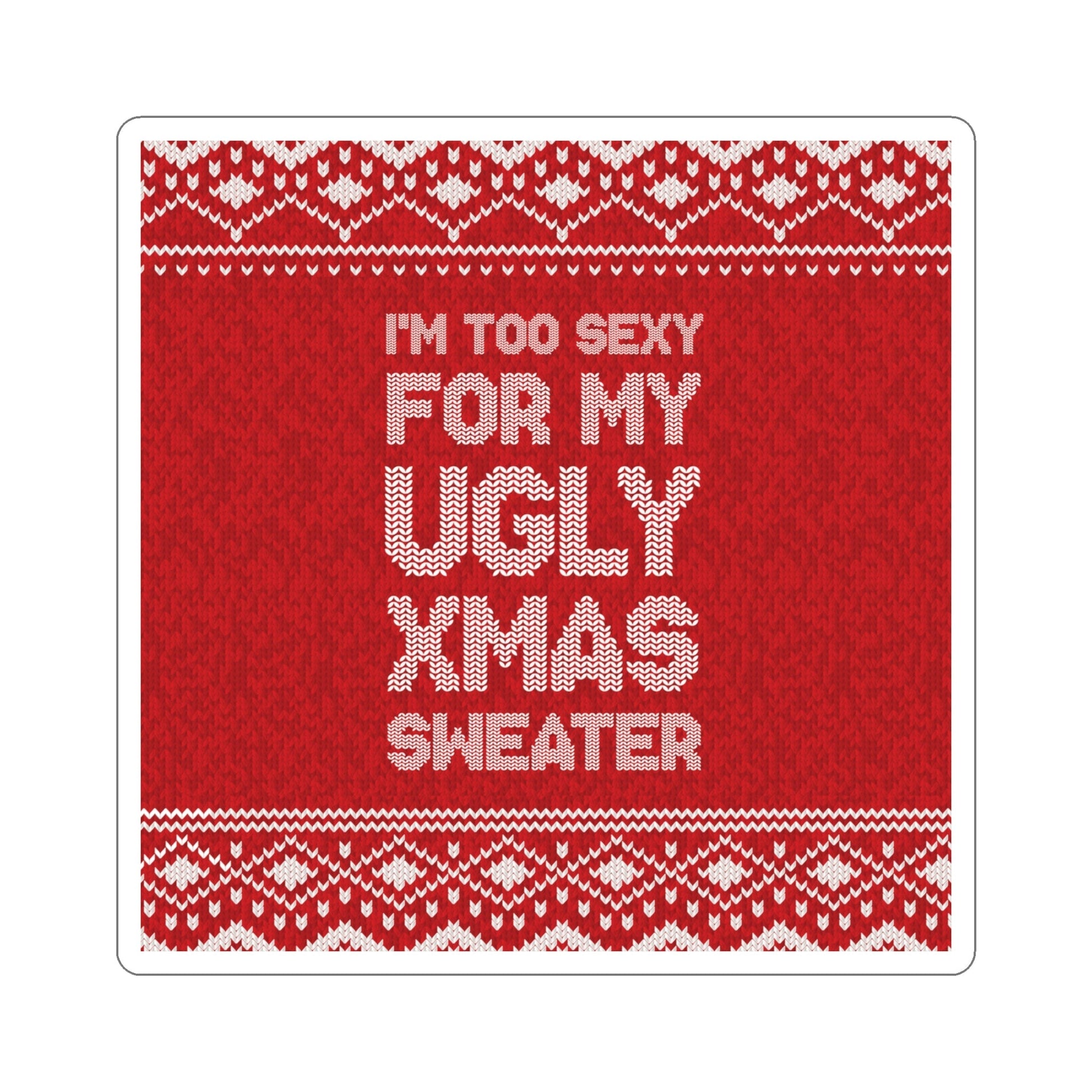 Xmas Ugly Sweater Christmas Slogans Die-Cut Sticker Ichaku [Perfect Gifts Selection]