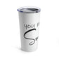 You Make me Smile Empowering Quotes Stainless Steel Hot or Cold Vacuum Tumbler 20oz Ichaku [Perfect Gifts Selection]