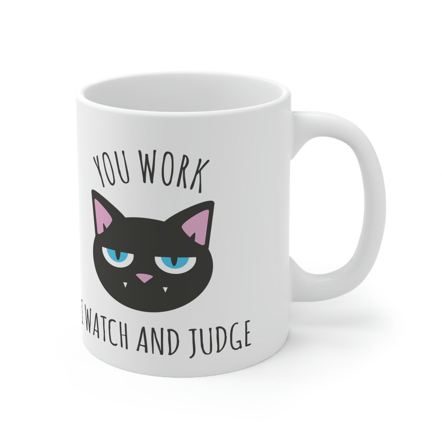 You Work I Watch and Judge Cat Funny Cats Memes Ceramic Mug 11oz Ichaku [Perfect Gifts Selection]