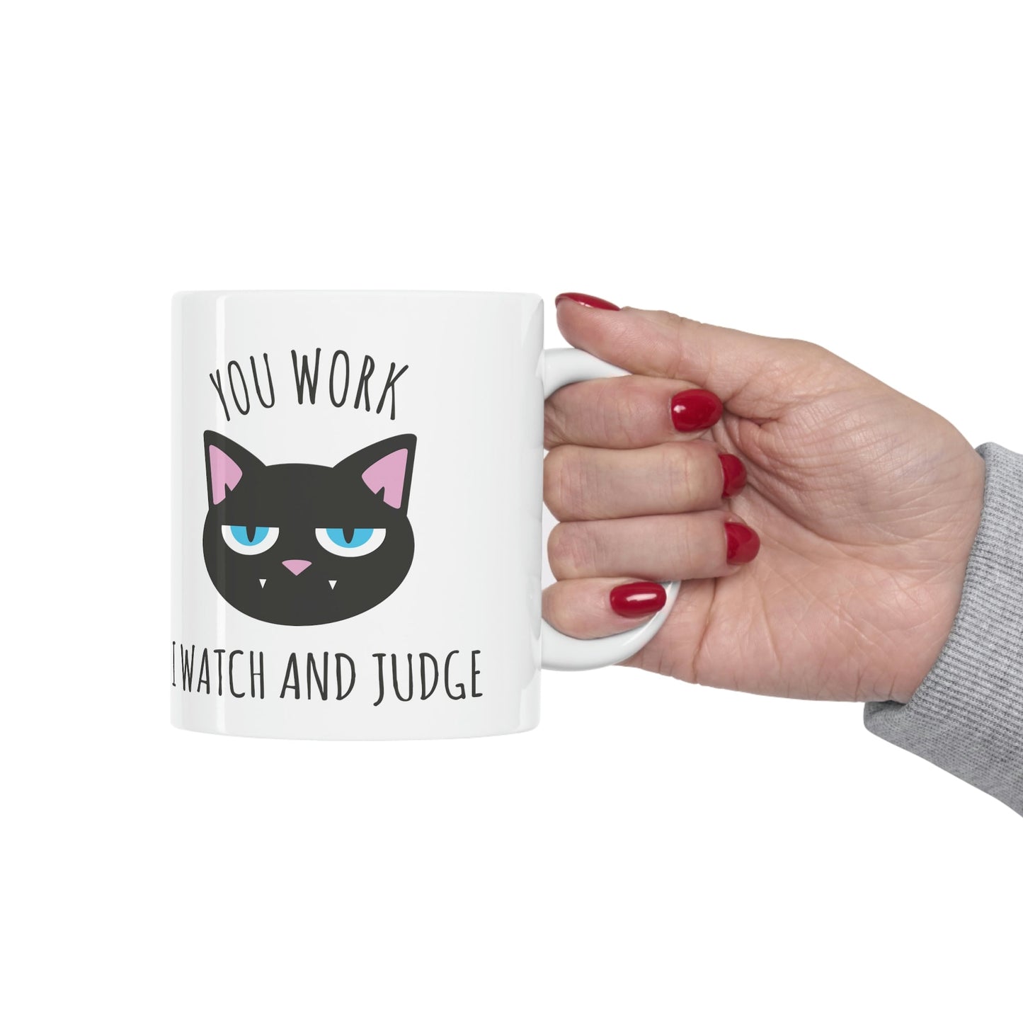 You Work I Watch and Judge Cat Funny Cats Memes Ceramic Mug 11oz Ichaku [Perfect Gifts Selection]