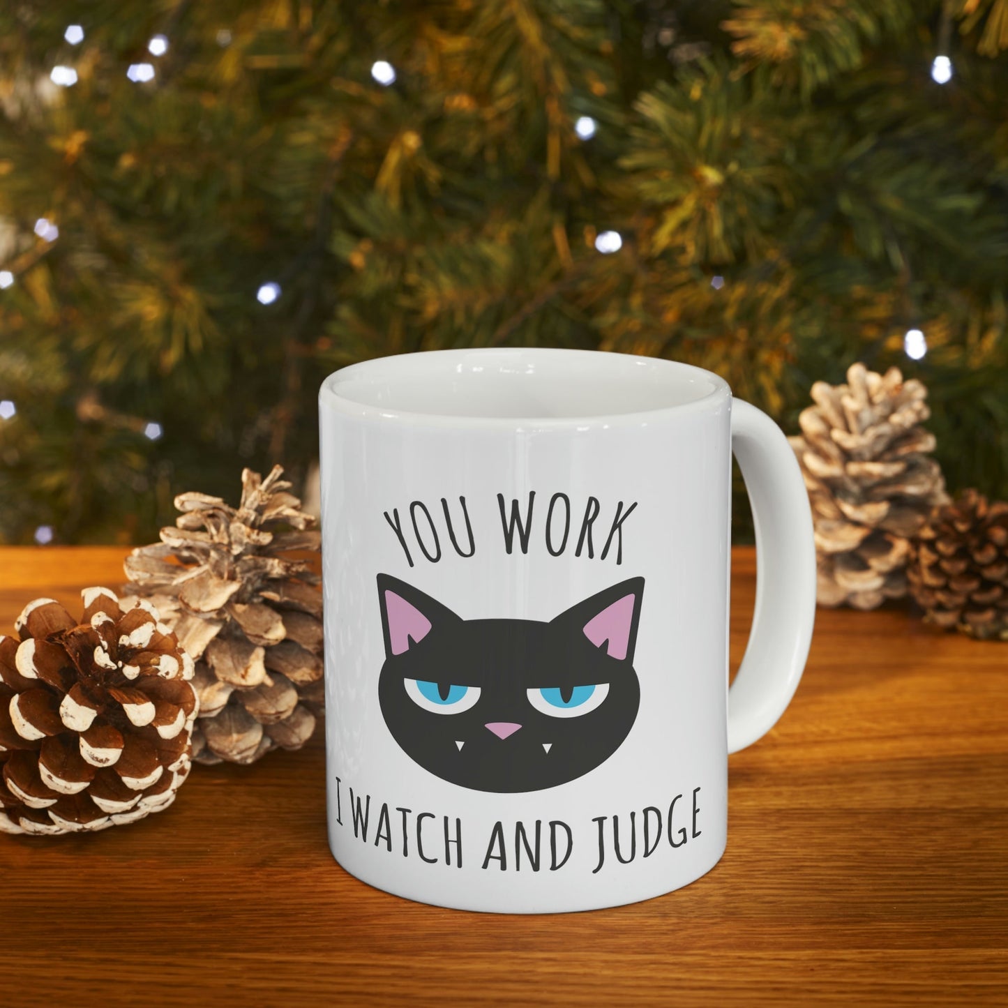 You Work I Watch and Judge Cat Funny Cats Memes Ceramic Mug 11oz Ichaku [Perfect Gifts Selection]