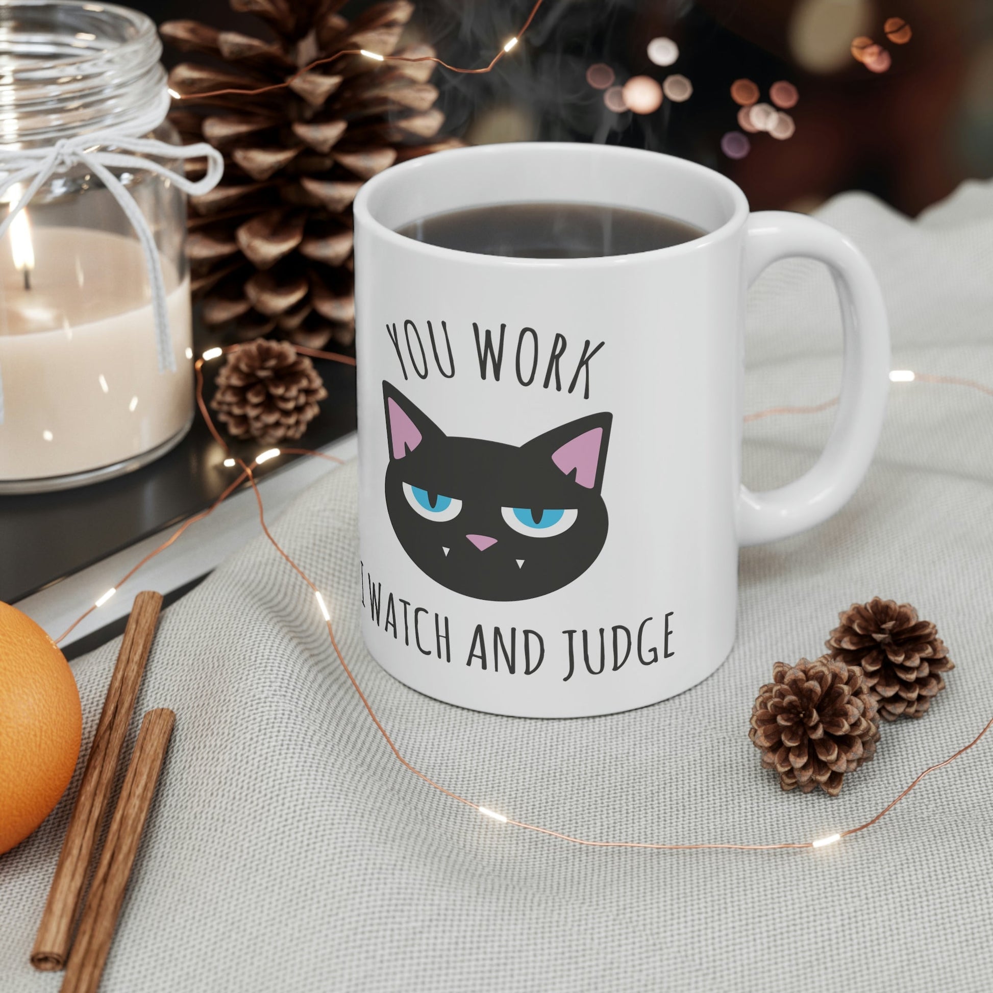 You Work I Watch and Judge Cat Funny Cats Memes Ceramic Mug 11oz Ichaku [Perfect Gifts Selection]