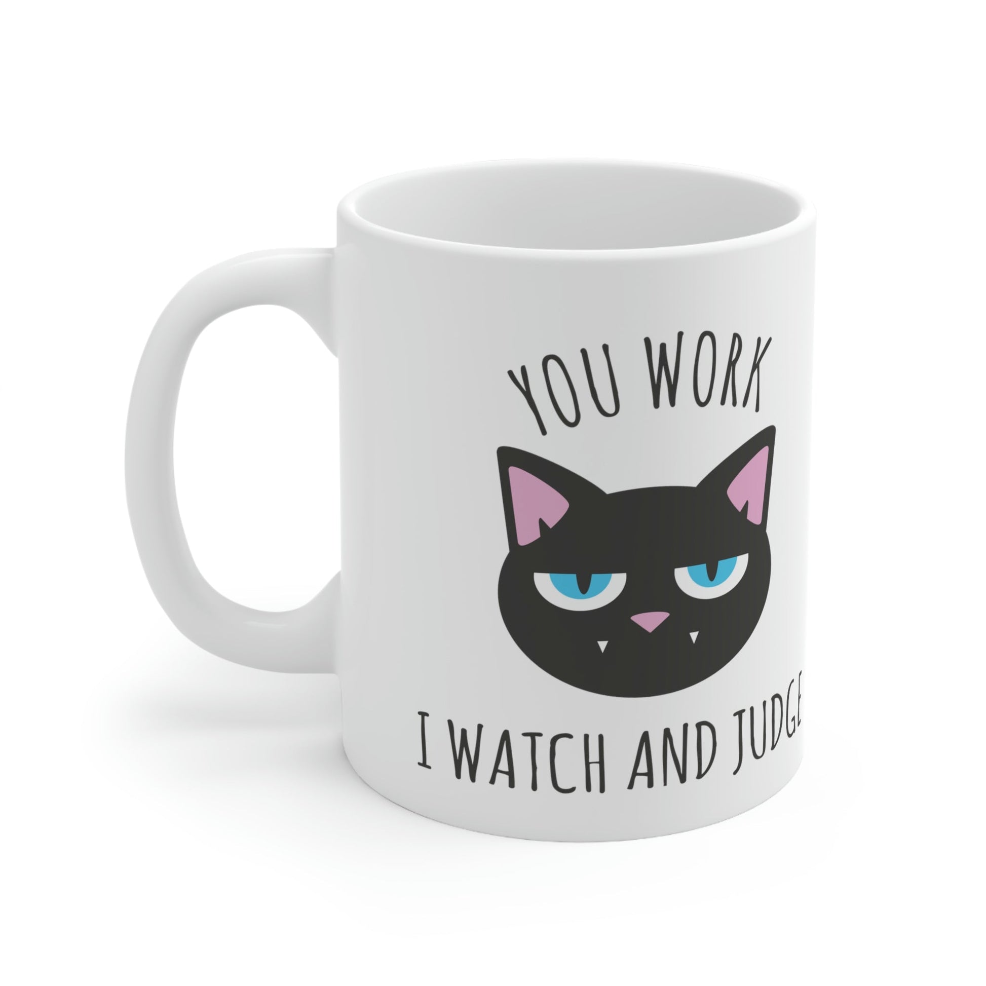 You Work I Watch and Judge Cat Funny Cats Memes Ceramic Mug 11oz Ichaku [Perfect Gifts Selection]