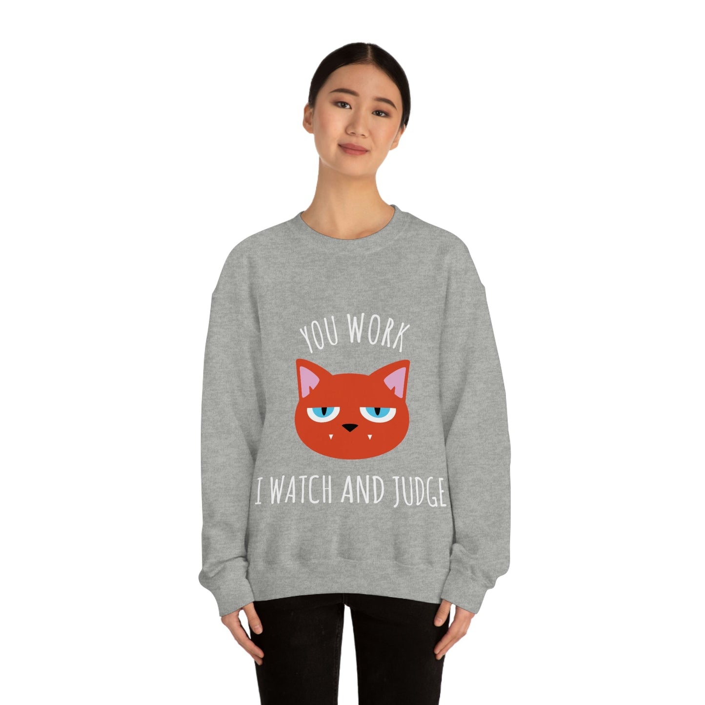 You Work I Watch and Judge Cat Funny Cats Memes White Text Unisex Heavy Blend™ Crewneck Sweatshirt Ichaku [Perfect Gifts Selection]