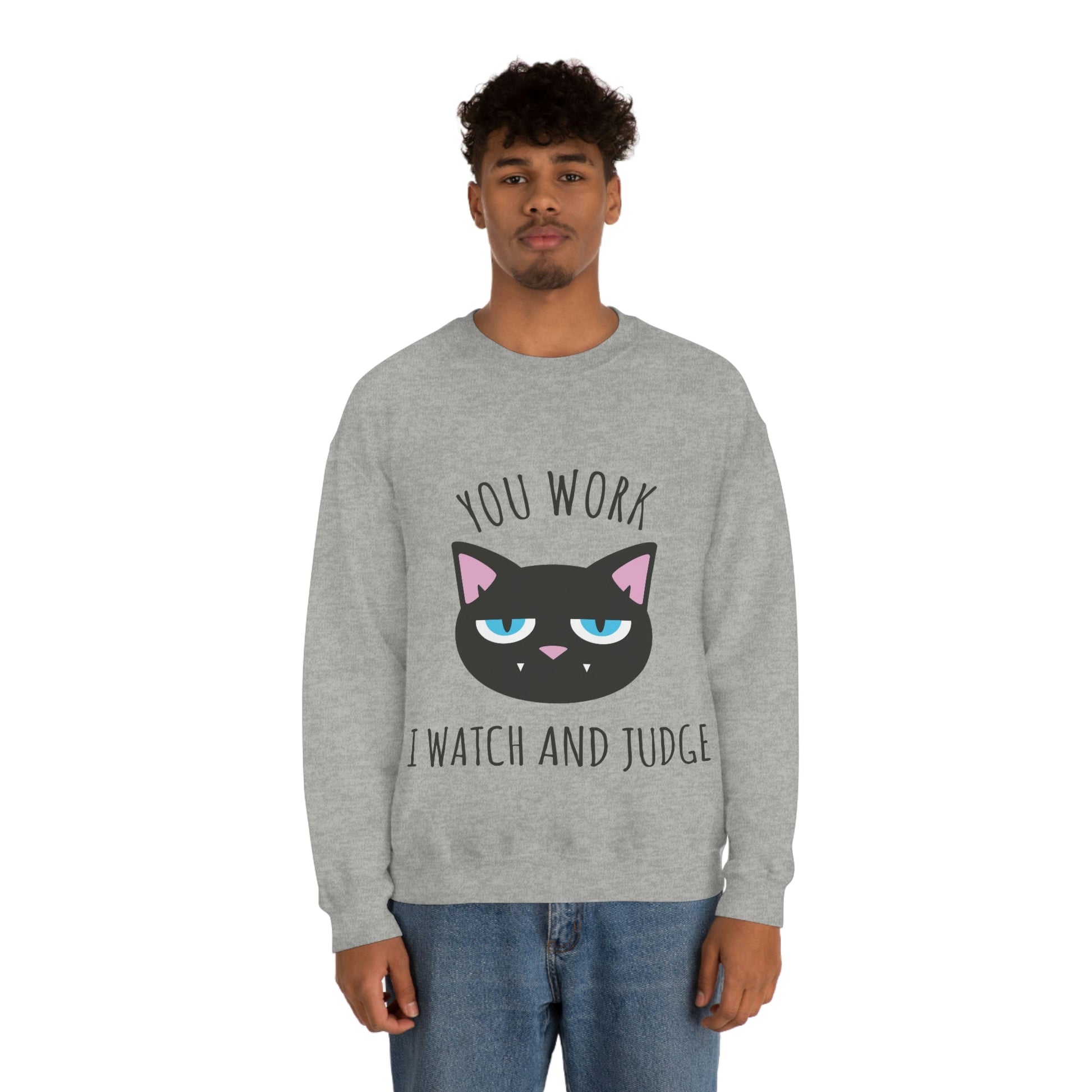 You Work I Watch and Judge Cat Funny Cats Memes White Text Unisex Heavy Blend™ Crewneck Sweatshirt Ichaku [Perfect Gifts Selection]