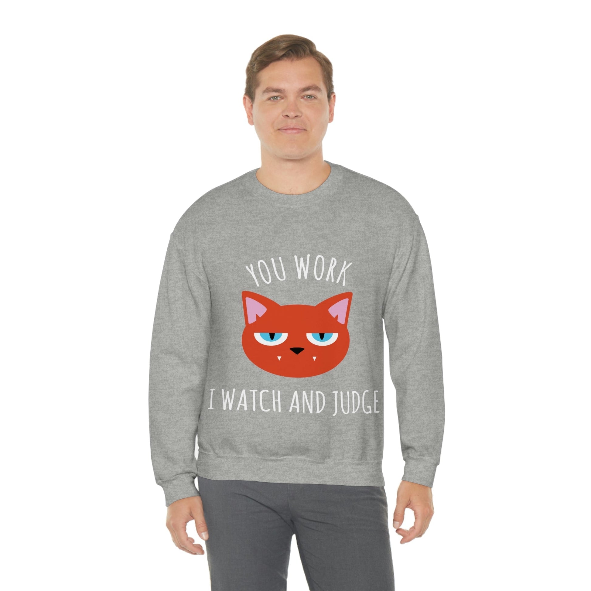 You Work I Watch and Judge Cat Funny Cats Memes White Text Unisex Heavy Blend™ Crewneck Sweatshirt Ichaku [Perfect Gifts Selection]