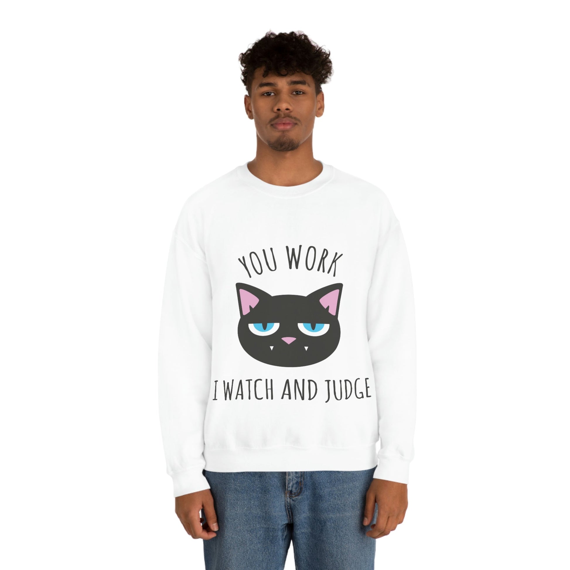 You Work I Watch and Judge Cat Funny Cats Memes White Text Unisex Heavy Blend™ Crewneck Sweatshirt Ichaku [Perfect Gifts Selection]