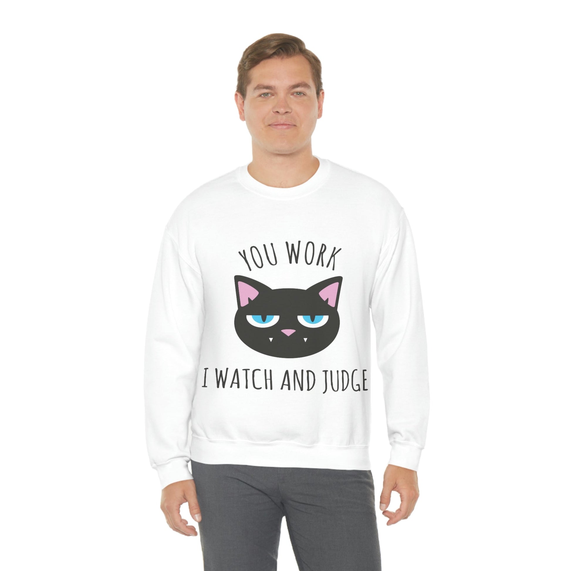 You Work I Watch and Judge Cat Funny Cats Memes White Text Unisex Heavy Blend™ Crewneck Sweatshirt Ichaku [Perfect Gifts Selection]