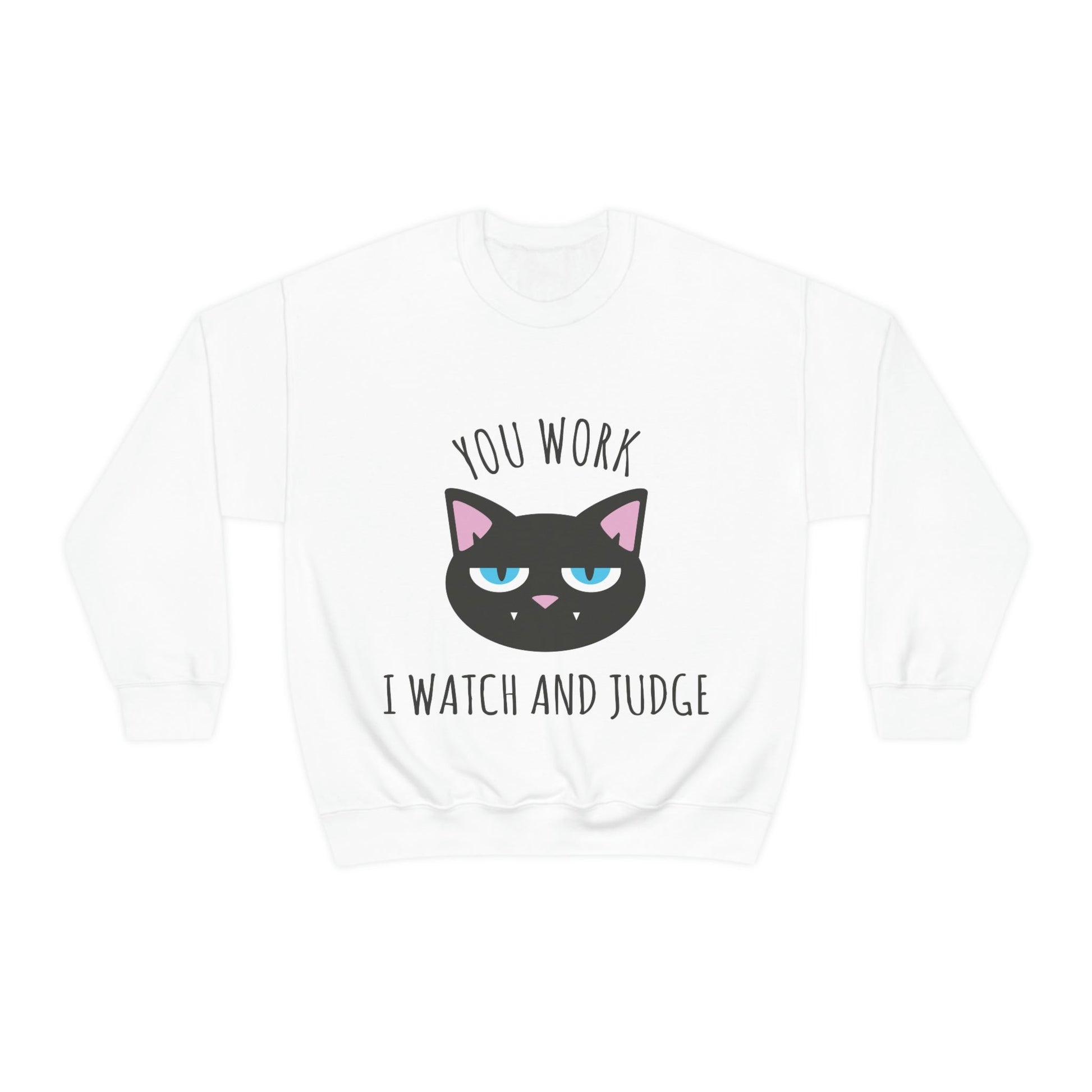 You Work I Watch and Judge Cat Funny Cats Memes White Text Unisex Heavy Blend™ Crewneck Sweatshirt Ichaku [Perfect Gifts Selection]