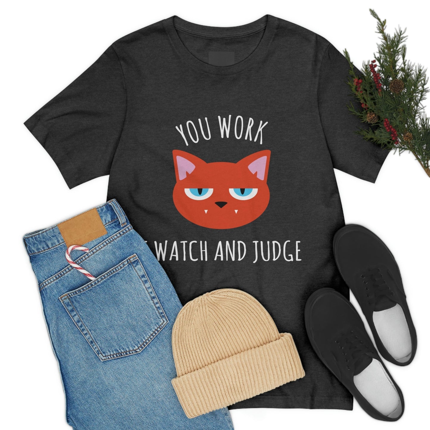 You Work I Watch and Judge Cat Funny Cats Memes White Text Unisex Jersey Short Sleeve T-Shirt Ichaku [Perfect Gifts Selection]