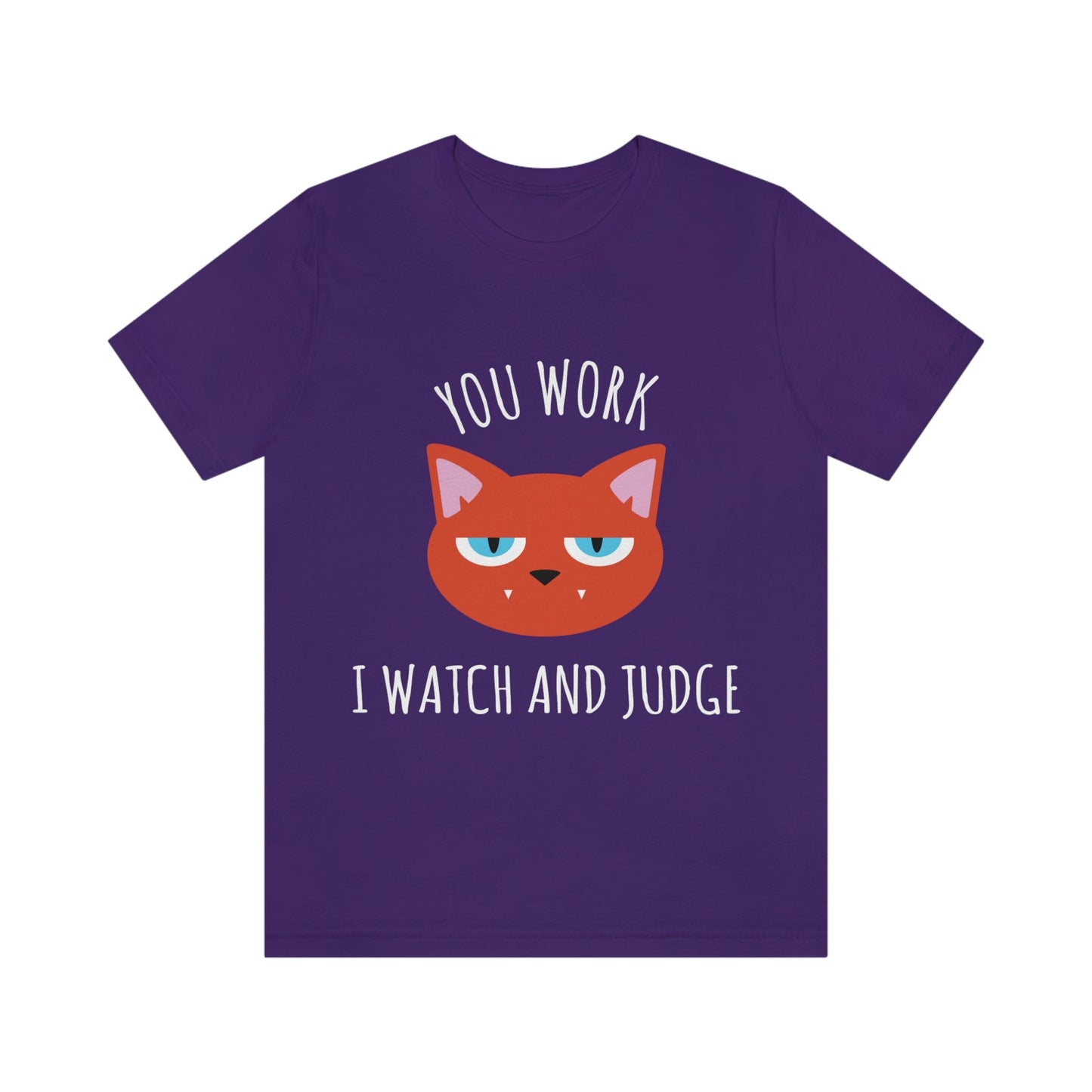 You Work I Watch and Judge Cat Funny Cats Memes White Text Unisex Jersey Short Sleeve T-Shirt Ichaku [Perfect Gifts Selection]