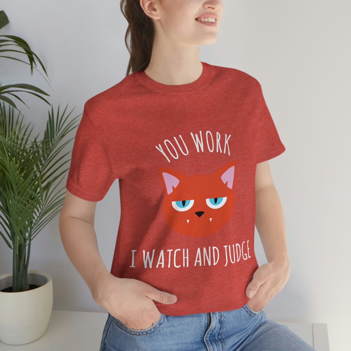 You Work I Watch and Judge Cat Funny Cats Memes White Text Unisex Jersey Short Sleeve T-Shirt Ichaku [Perfect Gifts Selection]