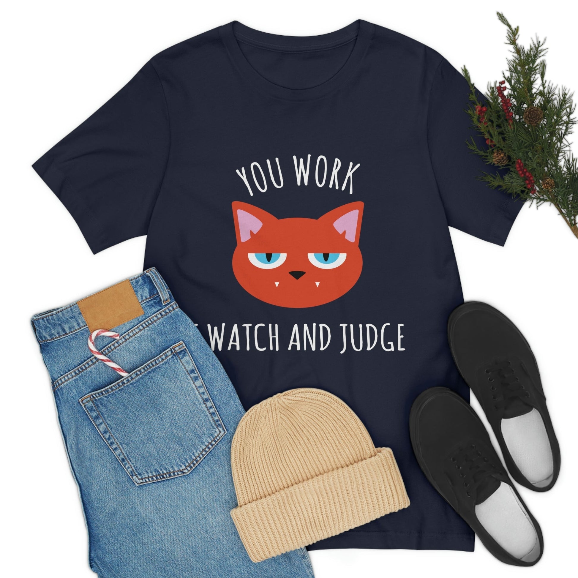 You Work I Watch and Judge Cat Funny Cats Memes White Text Unisex Jersey Short Sleeve T-Shirt Ichaku [Perfect Gifts Selection]