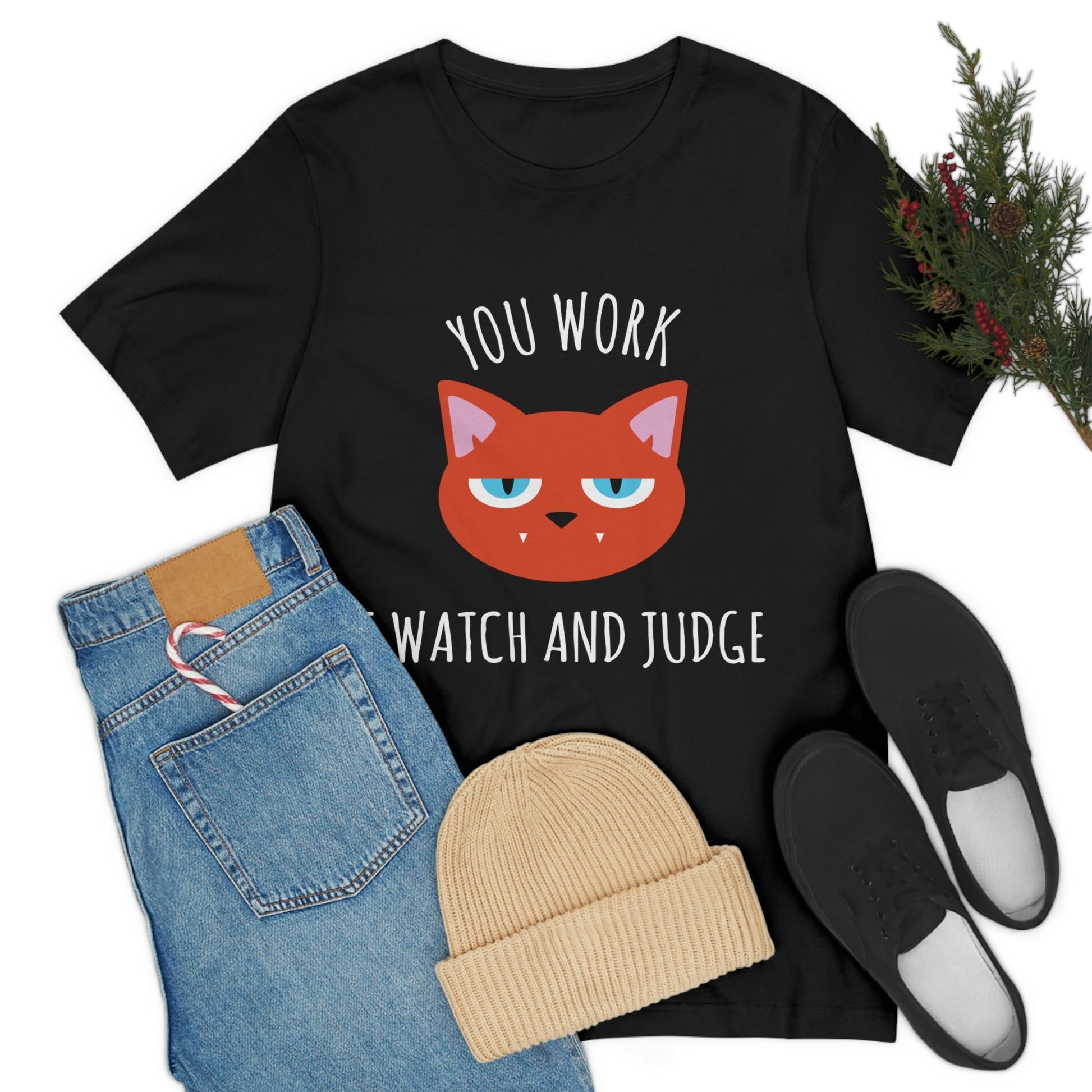 You Work I Watch and Judge Cat Funny Cats Memes White Text Unisex Jersey Short Sleeve T-Shirt Ichaku [Perfect Gifts Selection]