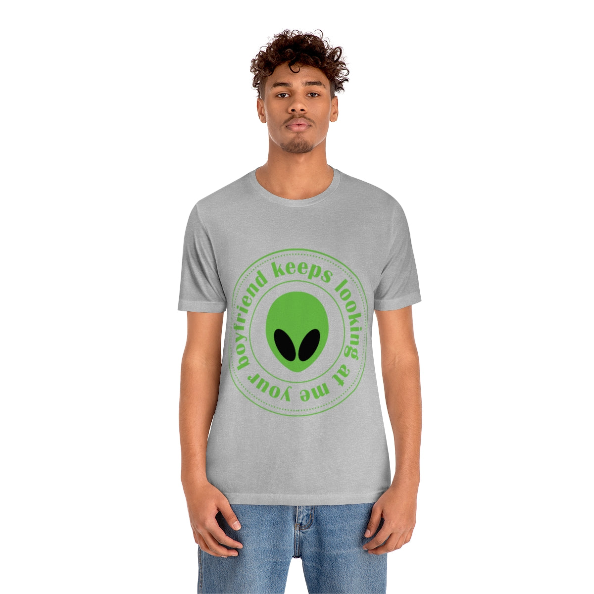 Your Boyfriend Keeps Looking At Me Funny Humor Aliens Quotes UFO TV Series Unisex Jersey Short Sleeve T-Shirt Ichaku [Perfect Gifts Selection]