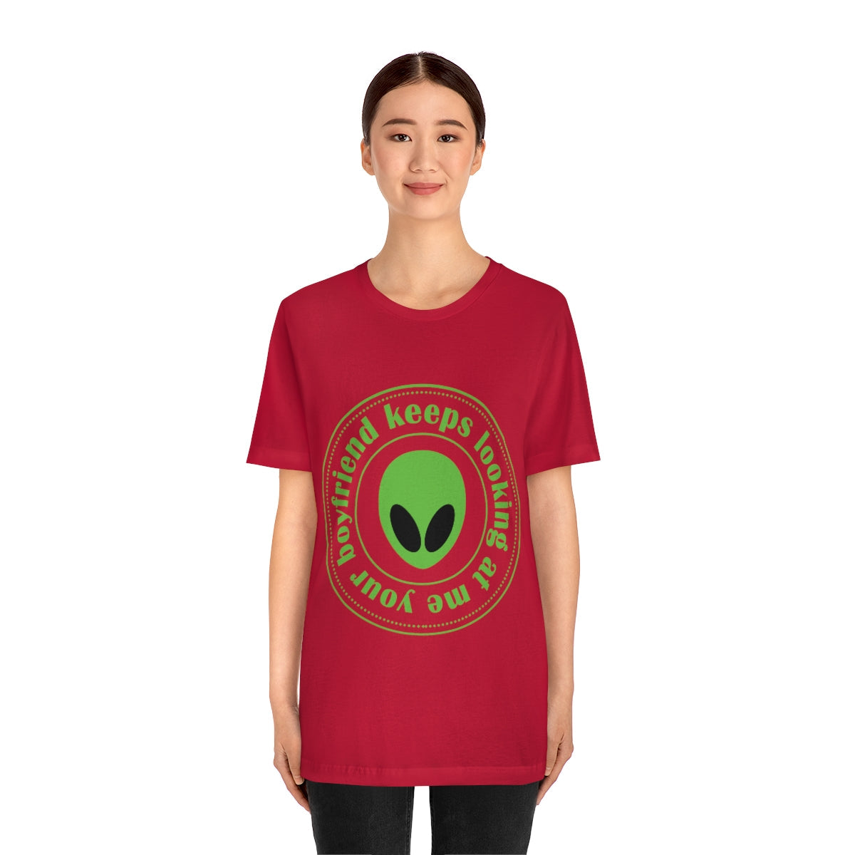 Your Boyfriend Keeps Looking At Me Funny Humor Aliens Quotes UFO TV Series Unisex Jersey Short Sleeve T-Shirt Ichaku [Perfect Gifts Selection]