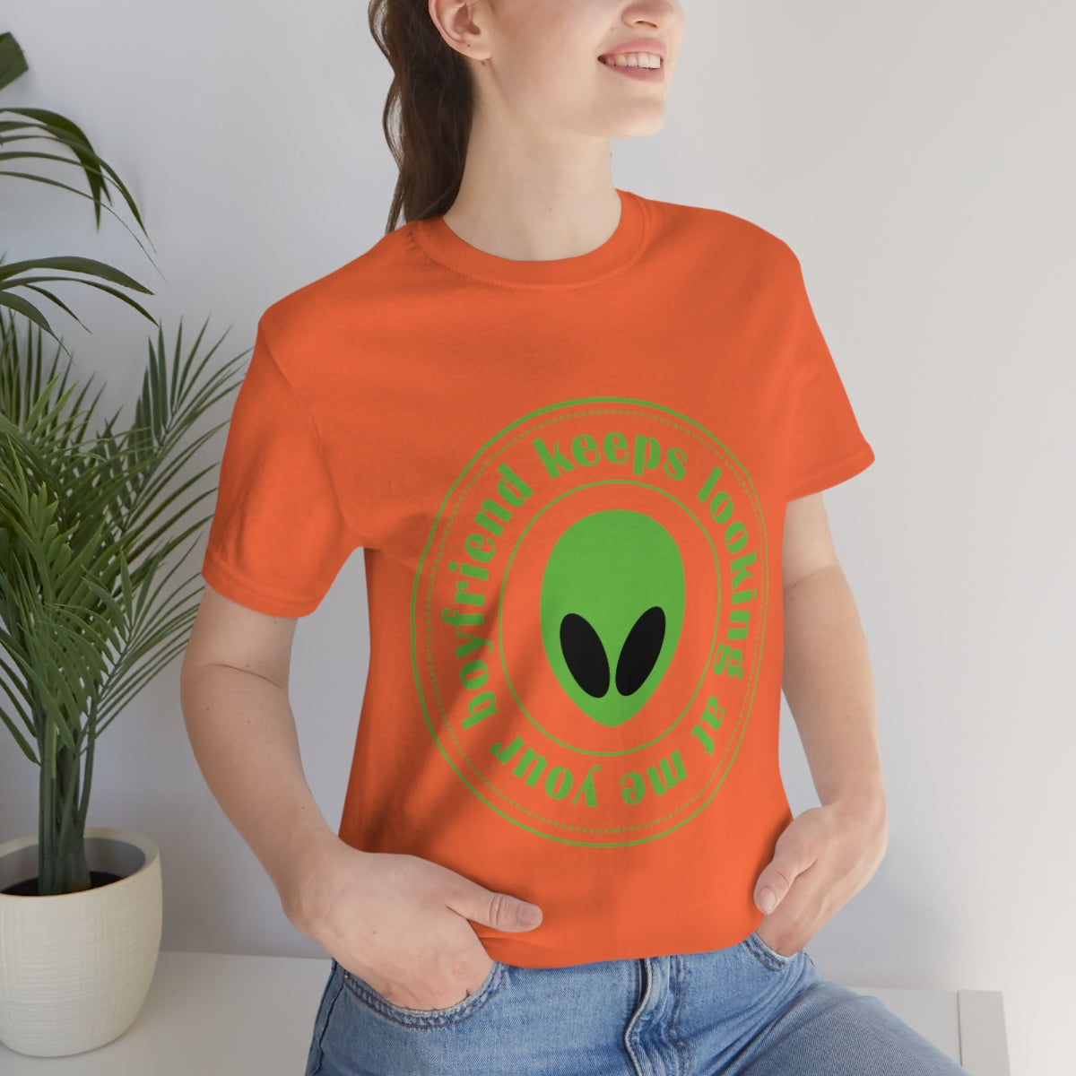 Your Boyfriend Keeps Looking At Me Funny Humor Aliens Quotes UFO TV Series Unisex Jersey Short Sleeve T-Shirt Ichaku [Perfect Gifts Selection]