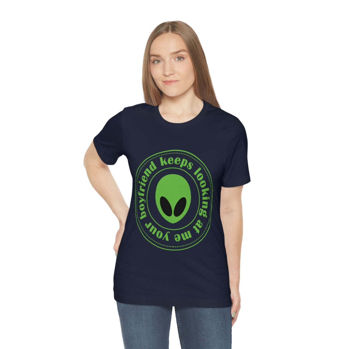 Your Boyfriend Keeps Looking At Me Funny Humor Aliens Quotes UFO TV Series Unisex Jersey Short Sleeve T-Shirt Ichaku [Perfect Gifts Selection]