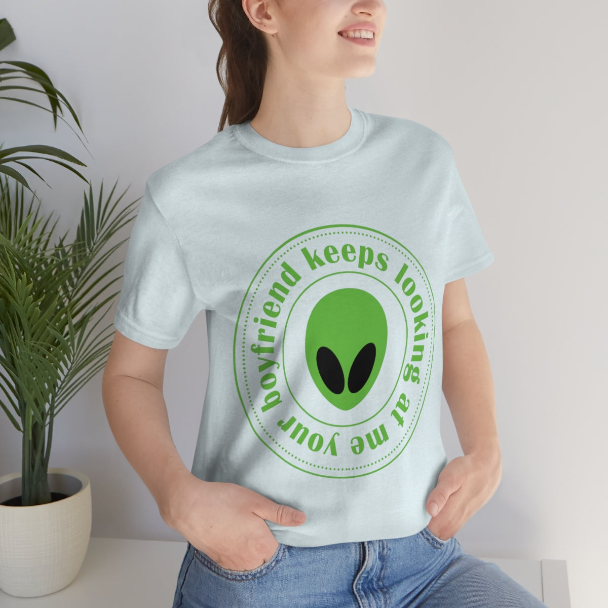 Your Boyfriend Keeps Looking At Me Funny Humor Aliens Quotes UFO TV Series Unisex Jersey Short Sleeve T-Shirt Ichaku [Perfect Gifts Selection]