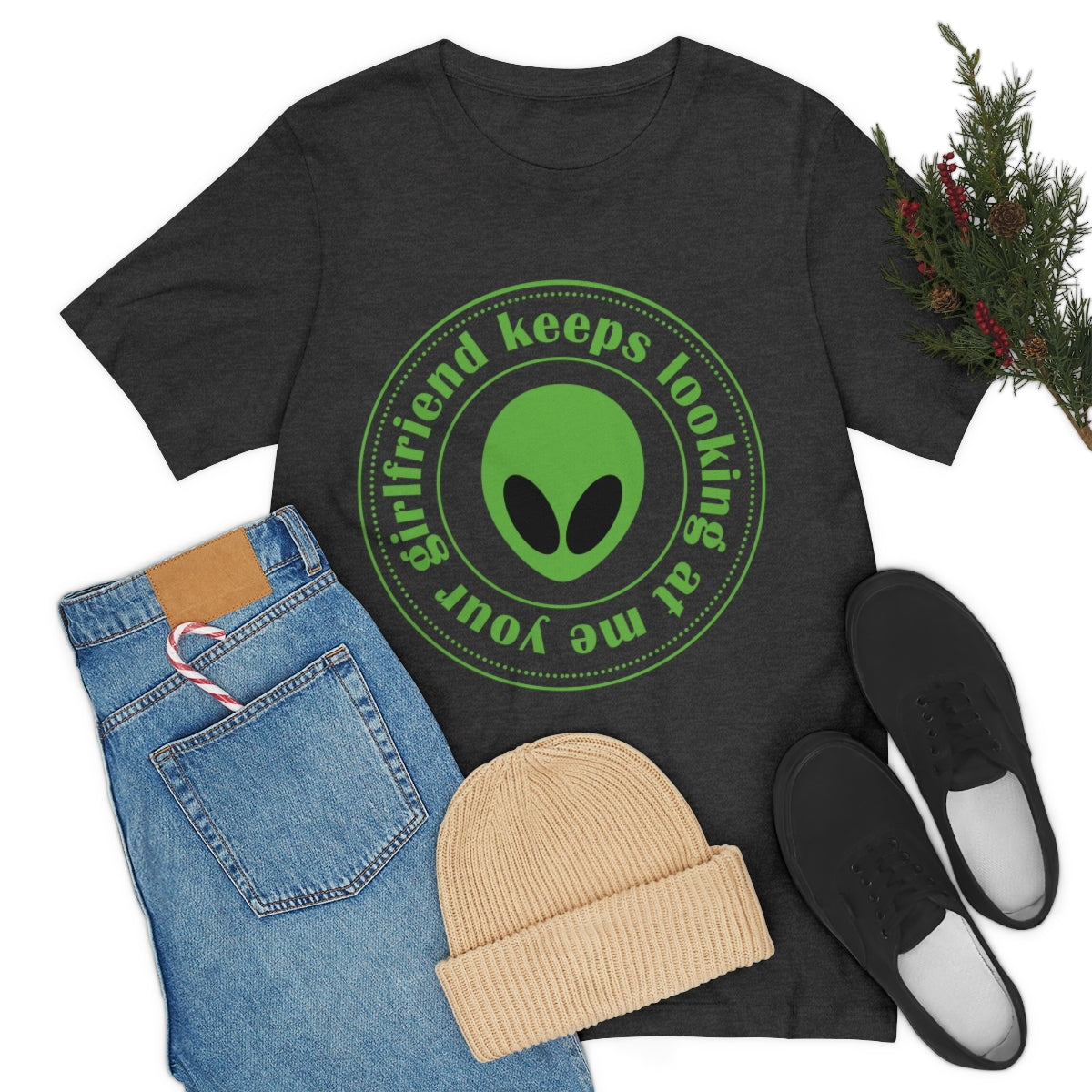 Your Girlfriend Keeps Looking At Me Funny Humor Aliens Quotes UFO TV Series Unisex Jersey Short Sleeve T-Shirt Ichaku [Perfect Gifts Selection]