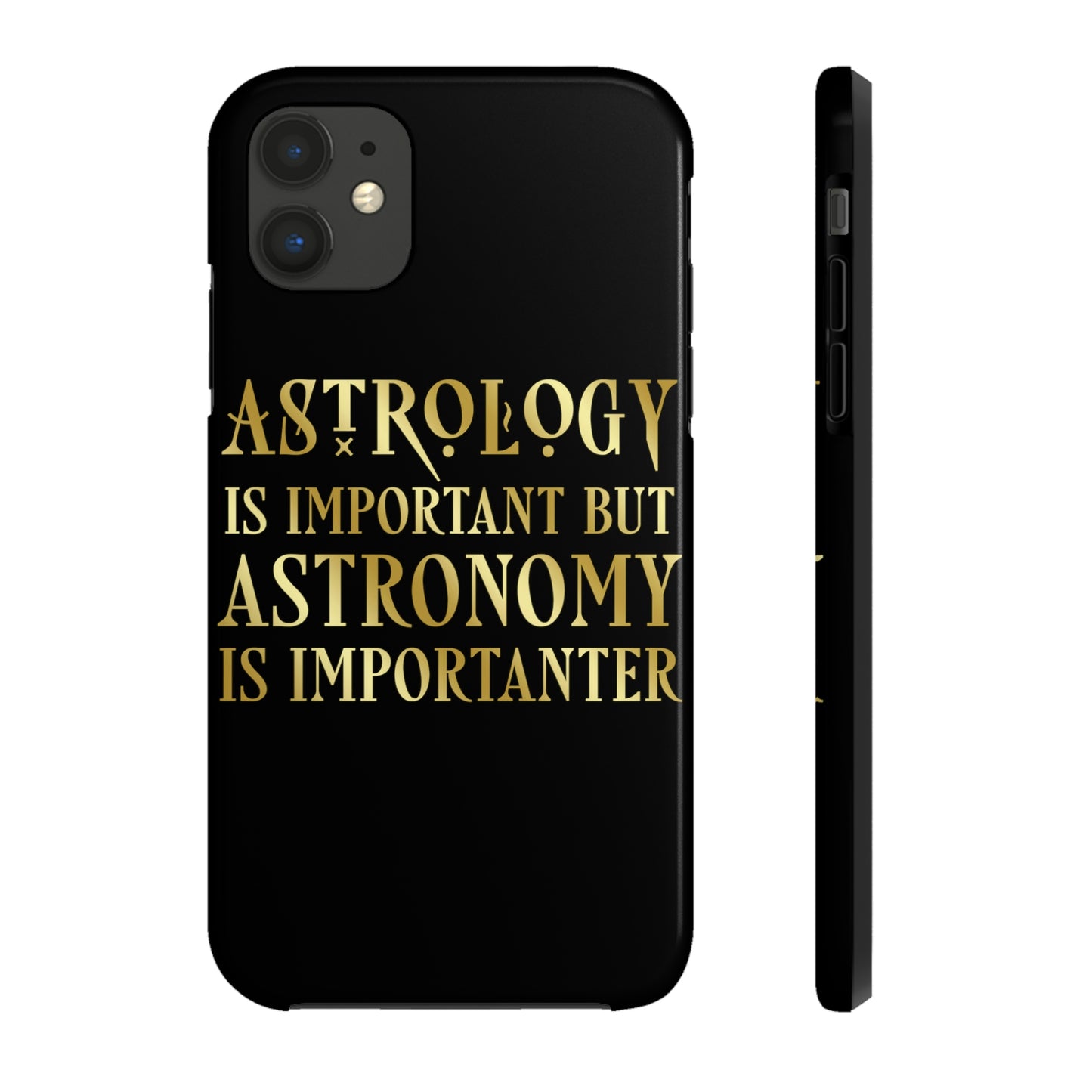 Astrology Is Important But Astronomy Is Importanter Funny Quotes Gold Tough Phone Cases Case-Mate