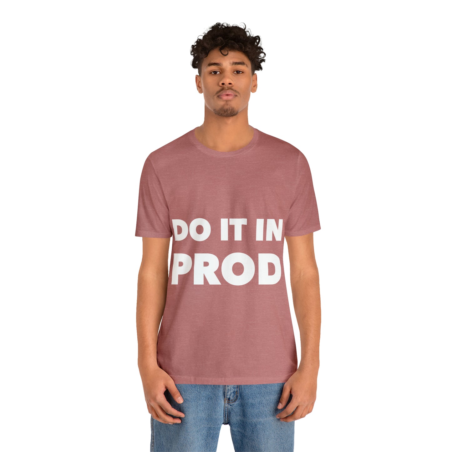 Just Do It In Prod Programming Jokes Programming Humor Unisex Jersey Short Sleeve T-Shirt