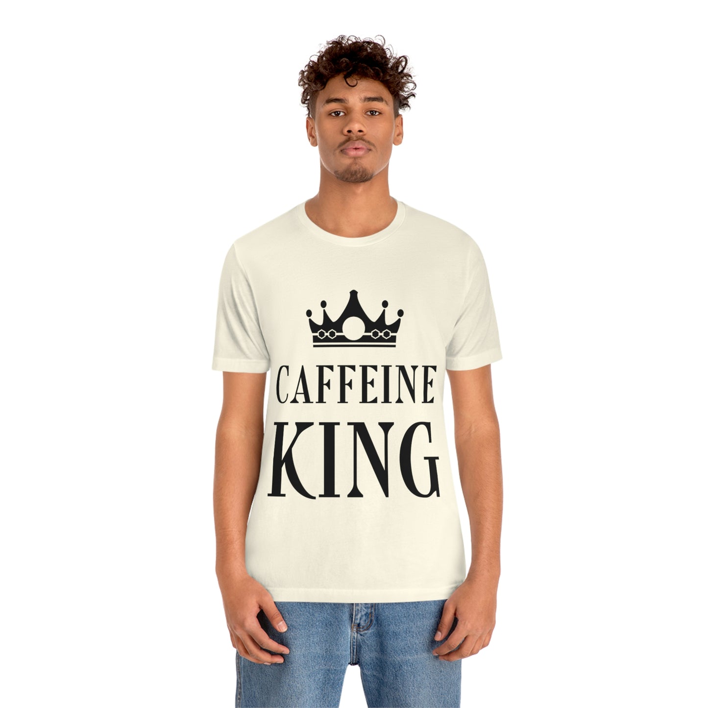 Caffeine King Quotes Coffee Lovers Unisex Jersey Short Sleeve T-Shirt