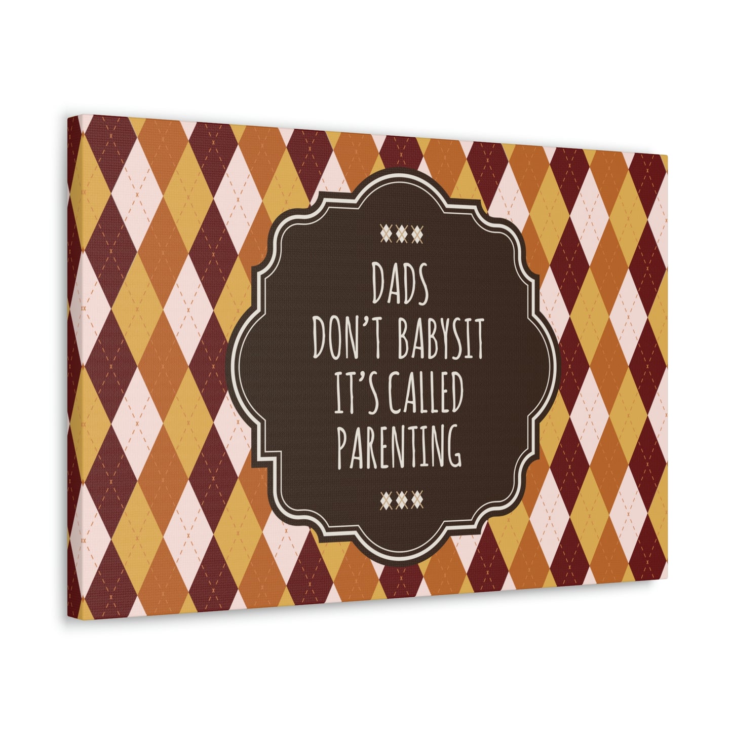 Dads Don`t Babysit It`s Called Parenting Proud Father Quotes Aesthetic Classic Art Canvas Gallery Wraps