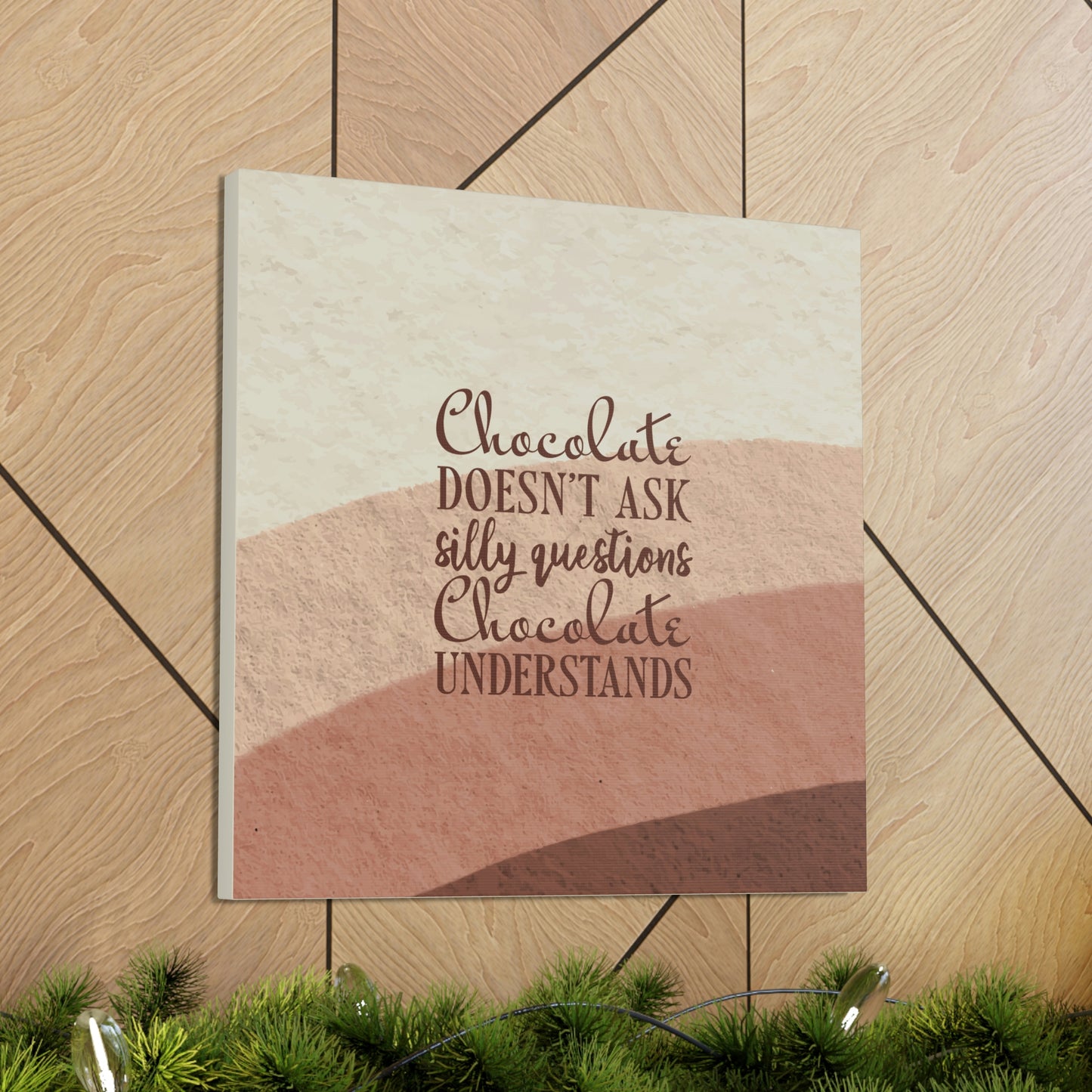 Chocolate Doesn’t Ask Questions Indulge in the Sweetness Aesthetic Classic Art Canvas Gallery Wraps