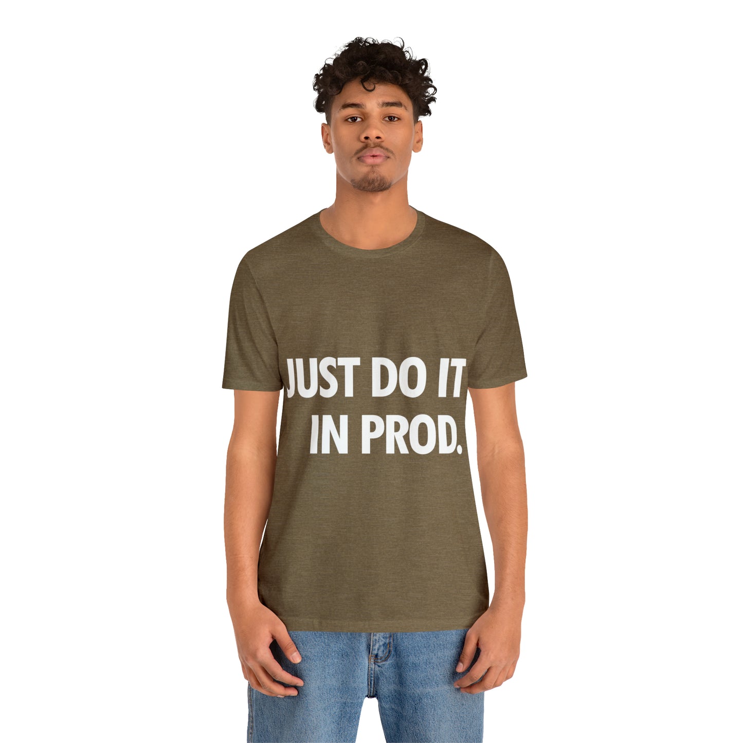 Just Do It In Prod Programming Jokes Programming Humor Unisex Jersey Short Sleeve T-Shirt