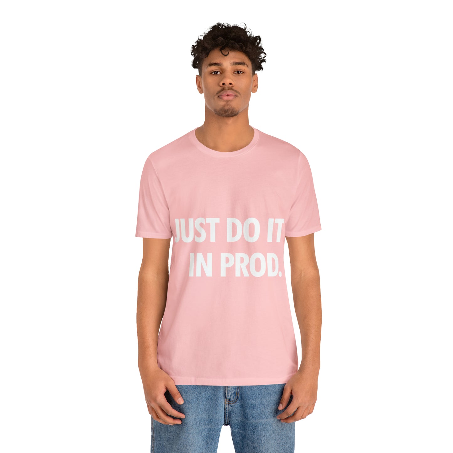 Just Do It In Prod Programming Jokes Programming Humor Unisex Jersey Short Sleeve T-Shirt