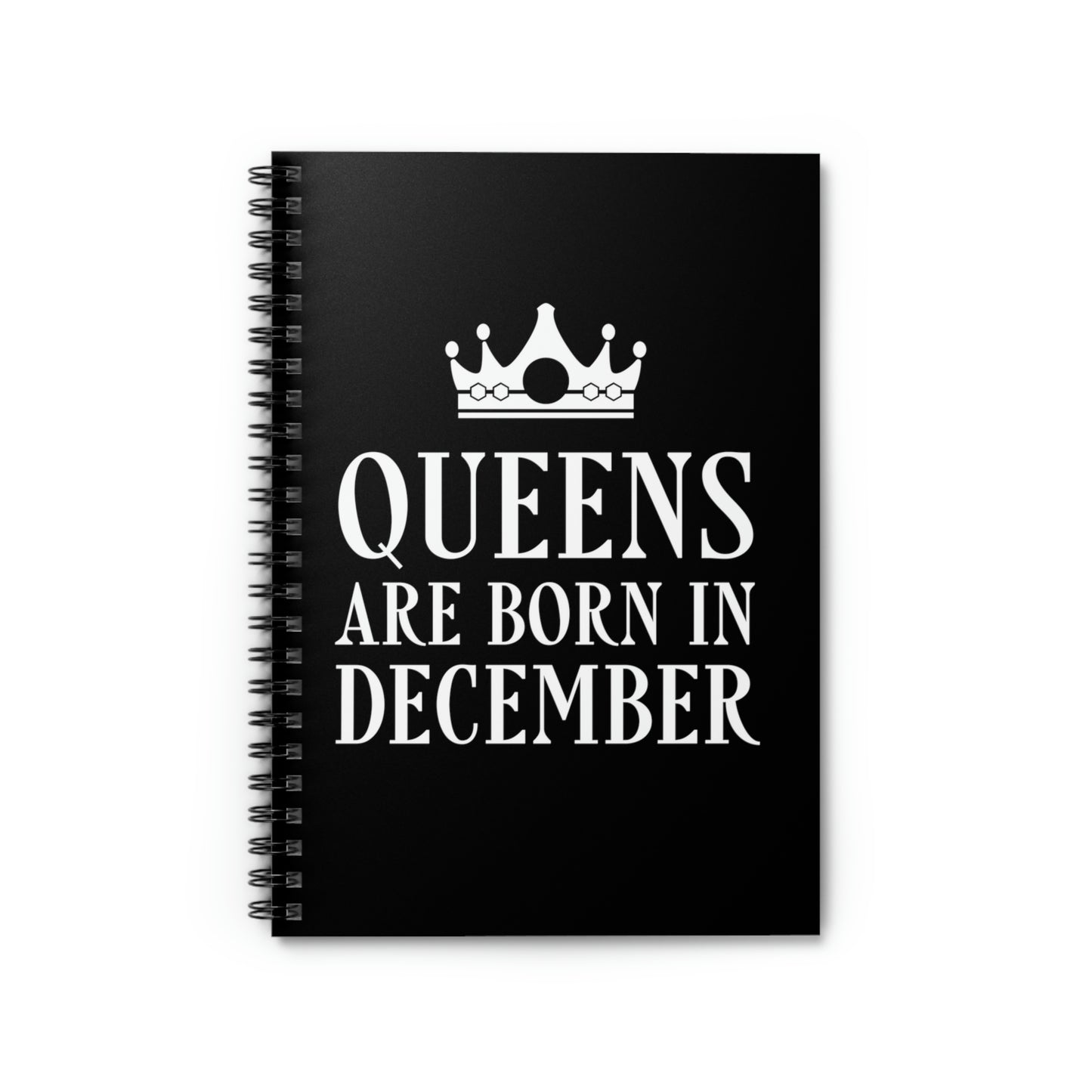 Queens Are Born in December Happy Birthday Spiral Notebook Ruled Line